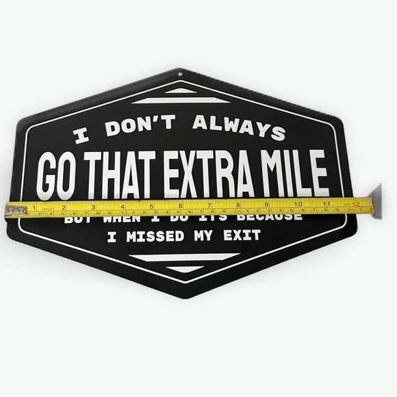 Meme Sign metal hanging - I DON'T ALWAYS GO THAT EXTRA MILE BUT WHEN I D… - Picture 2 of 4
